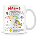 Unicorn Mug - Always Be Yourself Unless You Can Be a Unicorn