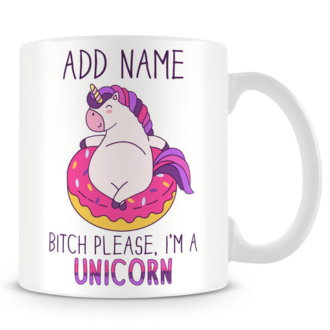 Unicorn Mug - Bitch Please I'm a Unicorn