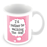 I'd Rather Be Walking The Dog Personalised Mug - Pink